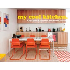 My Cool Kitchen: A Style Guide to Unique and Inspirational Kitchens, Pavilion Books Ltd