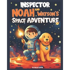 (영문도서) Inspector Noah and Watson's Space Adventure Paperback, Independently Published, English, 9798323772018