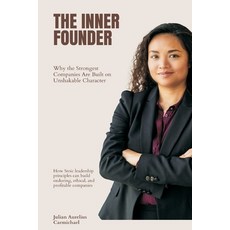 (영문도서)The Inner Founder: Why the Strongest Companies Are Built on Unshakable Character... Paperback, Mindful Pages, English, 9789371770156