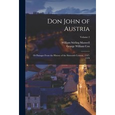 (영문도서) Don John of Austria: Or Passages From the History of the Sixteenth Century 1547-1578; Volume 2 Paperback, Legare Street Press, English, 9781019184547