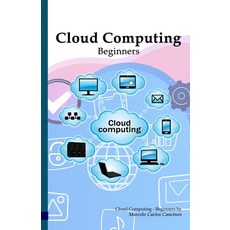 Cloud Computing: Beginners: White Edition Paperback, Independently Published, English, 9798597446325