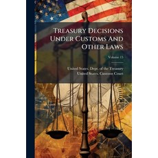 (영문도서)Treasury Decisions Under Customs And Other Laws; Volume 15 Paperback, Nabu Press, English, 9781286567821