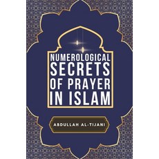 (영문도서)Numerological Secrets of Prayer in Islam Paperback, Independently Published, English, 9798243225359