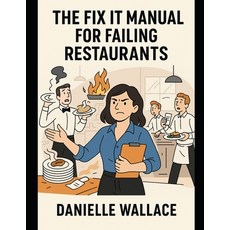 (영문도서)The Fix It Manual For Failing Restaurants Paperback, Independently Published, English, 9798288519802