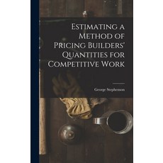 (영문도서) Estimating a Method of Pricing Builders' Quantities for Competitive Work Hardcover, Legare Street Press, English, 9781016653138