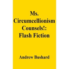 (영문도서) Ms. Circumcellionism Counsels!: Flash Fiction Paperback, Independently Published, English, 9798332407925