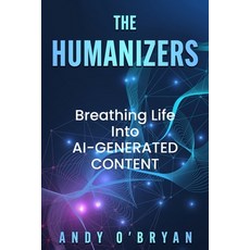 (영문도서) The Humanizers: Breathing Life Into AI-Generated Content Paperback, Principal Visions LLC, English, 9798991853200