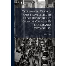 (英文圖書)Celebrated Travels and Travellers Tr. From [Histoire Des Grands Voyages Et Des... 平裝版, Hutson Street Press, 英文