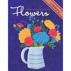 Flowers Coloring Book: Easy Adult Coloring Books for Relaxation- Beautiful Flowers And Simple Design... Paperback, Independently Published, English, 9798576975136