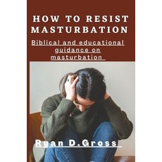 (영문도서) How to resist masturbation Paperback, Independently Published, English, 9798387988790