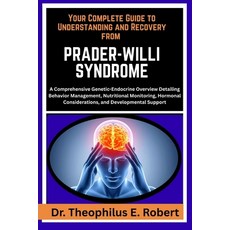 (영문도서)Your Complete Guide to Understanding and Recovery from Prader-Willi Syndrome: A... Paperback, Independently Published, English, 9798243250191