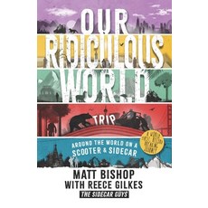 Our Ridiculous World (Trip): Around the world on a scooter with a sidecar Paperback, Sidecar Press, English, 9781838132903
