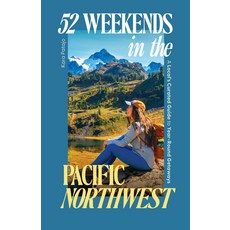 (영문도서)52 Weekends in the Pacific Northwest: A Local's Curated Guide to Year-Round Geta... Paperback, Sasquatch Books, English, 9781632175939