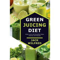 (영문도서) Green Juicing Diet. Green Juice and Smoothie Detox Cleanse with Recipes Paperback, Lulu.com