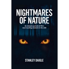 (영문도서)Nightmares of Nature: An Intimate Portrait of Life's Most Touching Moments in th... Paperback, Independently Published, English, 9798267037785