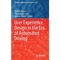 (영문도서) User Experience Design in the Era of Automated Driving Hardcover, Springer, English, 9783030777258