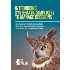 (영문도서) Introducing Systematic Simplicity to Manage Decisions Paperback, UK Book Publishing