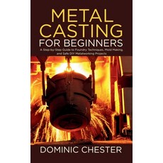 (英文圖書)Metal Casting for Beginners: A Step-by-Step Guide to Foundry Techniques Mold Ma... 平裝版, Independently Published, 英文