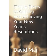 (영문도서) Simple Steps to Setting and Achieving Your New Year's Resolutions Paperback, Independently Published, English, 9798371451057