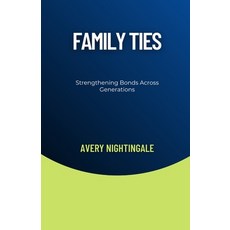 (영문도서) Family Ties: Strengthening Bonds Across Generations Paperback, Creative Quill Press, English, 9798330364152