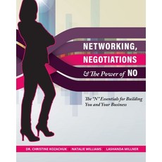 Networking Negotiations and the Power of No: The "N" Essentials for Building You and Your Business Paperback, Independently Published