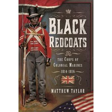 (영문도서) Black Redcoats: The Corps of Colonial Marines 1814-1816 Hardcover, Pen & Sword Military, English, 9781399034012
