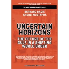 (영문도서)Uncertain Horizons: The Future Of The Gulf In A Shifting World Order Paperback, Global East-West Ltd, English, 9798231609147