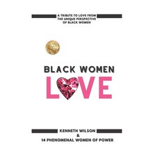 (영문도서) Black Women Love: A Tribute To Love From The Unique Perspective Of Black Women Paperback, Independently Published, English, 9798378304301