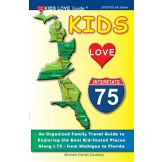 (영문도서) KIDS LOVE I-75 4th Edition: An Organized Family Travel Guide to Exploring the... Paperback, Kids Love Publications, LLC, English, 9798987979372