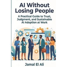(英文圖書)AI Without Losing People: A Practical Guide to Trust Judgment and Sustainable... 平裝版, Independently Published, 英文