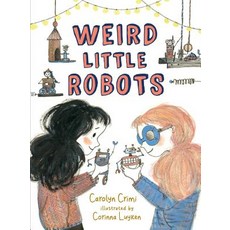 Weird Little Robots Hardcover, Candlewick Press (MA)