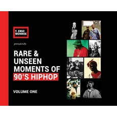 Rare & Unseen Moments of 90's Hiphop: Volume One Hardcover, T Dot Eric LLC, English, 9780578527116