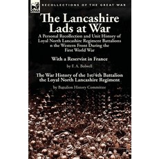(영문도서) The Lancashire Lads at War: a Personal Recollection and Unit History of Loyal North Lancashir... Paperback, Leonaur Ltd, English, 9781782824305