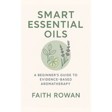 (英文圖書)Essential Oils: A Beginner's Guide to Evidence-Based Aromatherapy 平裝版, Independently Published, 英文