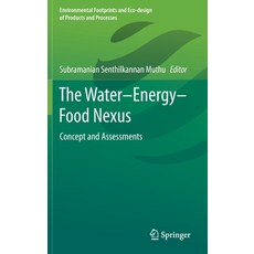 The Water-Energy-Food Nexus: Concept and Assessments Hardcover, Springer, English, 9789811602382