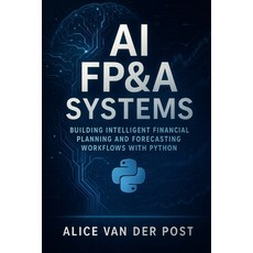(영문도서)AI FP&A Systems: Building Intelligent Financial Planning and Forecasting Workflo... Paperback, Independently Published, English, 9798273201866