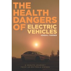(英文圖書)The Health Dangers of Electric Vehicles: A Health Journey From An Ex-Tesla Owner 平裝版, Independently Published, 英文
