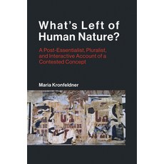 (영문도서) What's Left of Human Nature?: A Post-Essentialist Pluralist and Interactive Account of a Co... Paperback, MIT Press, English, 9780262549684