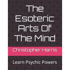 (영문도서)The Esoteric Arts Of The Mind: Learn Psychic Powers Paperback, Independently Published, English, 9798269192000