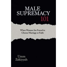 (英文圖書)Male Supremacy 101: When Women Are Forced to Choose Marriage or Faith 平裝版, Al-Walaa Publications, 英文