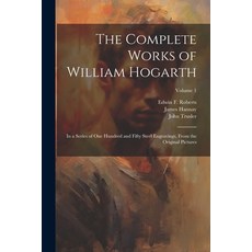 (영문도서) The Complete Works of William Hogarth: In a Series of One Hundred and Fifty Steel Engravings ... Paperback, Legare Street Press, English, 9781022449053