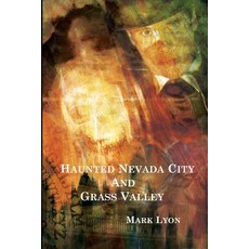 (영문도서) Haunted Nevada City and Grass Valley Paperback, Windwhistle Press, English, 9780979532771