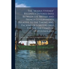 (영문도서) The Modus Vivendi Recently Entered Into Between the British and French Governments Relative t... Paperback, Legare Street Press, English, 9781013476099