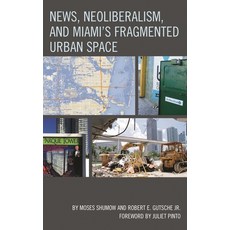 (영문도서)News Neoliberalism and Miami's Fragmented Urban Space Hardcover, Lexington Books, English, 9781498501989