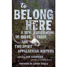 (영문도서) To Belong Here: A New Generation of Queer Trans and Two-Spirit Appalachian Wr... Hardcover, University Press of Kentucky, English, 9781985901827