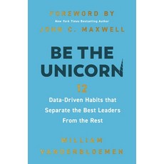 (영문도서) Be the Unicorn: 12 Data-Driven Habits That Separate the Best Leaders from the Rest Hardcover, HarperCollins Leadership, English, 9781400247103