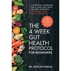 (영문도서) The 4-Week Gut Health Protocol for Beginners: Scientific Approach for A Leaky Gut with Holist... Paperback, English, 9798987820582