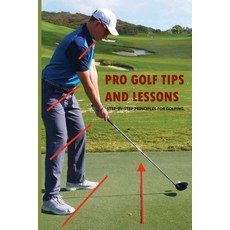 Pro Golf Tips And Lessons: Step-By-Step Principles For Golfing: Golf Swing Tips Paperback, Independently Published, English, 9798595719285