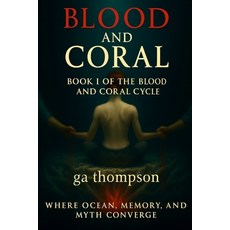 (영문도서)Blood and Coral: Book I of the Blood and Coral Cycle Paperback, Independently Published, English, 9798270566210