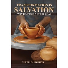 (영문도서)Transformation IS Salvation: Why Heaven Is Not The Goal Paperback, Curtis Barbarick, English, 9798295879647 Curtis Barbarick, English, 9798295879647